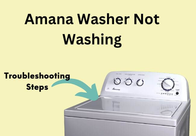 Amana Washer Not Washing: Troubleshooting Steps 