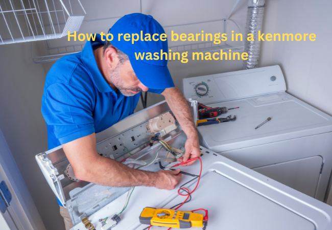 How to replace bearings in a kenmore washing machine