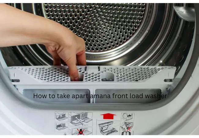 How to take apart amana front load washer