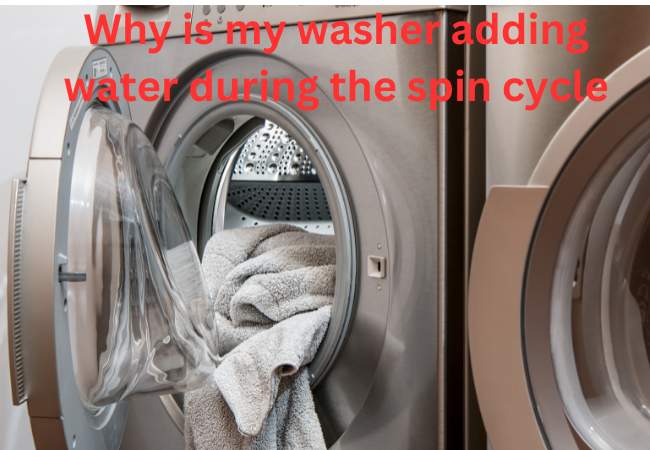 Why is my washer adding water during the spin cycle
