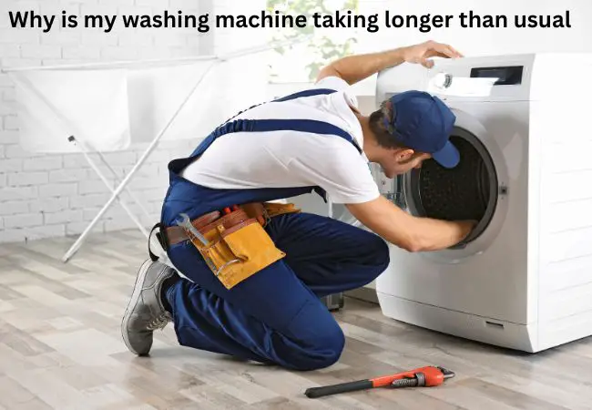 Why is my washing machine taking longer than usual