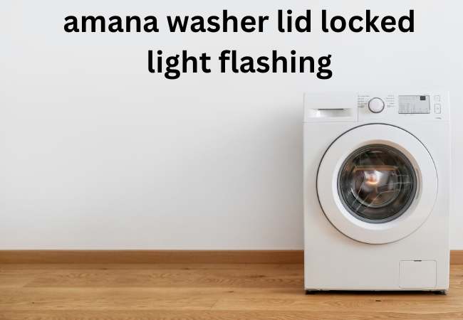 Amana washer lid locked light flashing