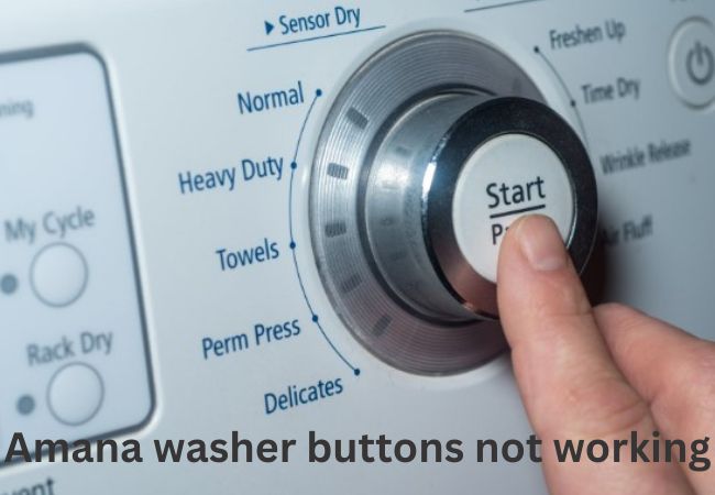 Amana washer buttons not working: basic to advanced solution