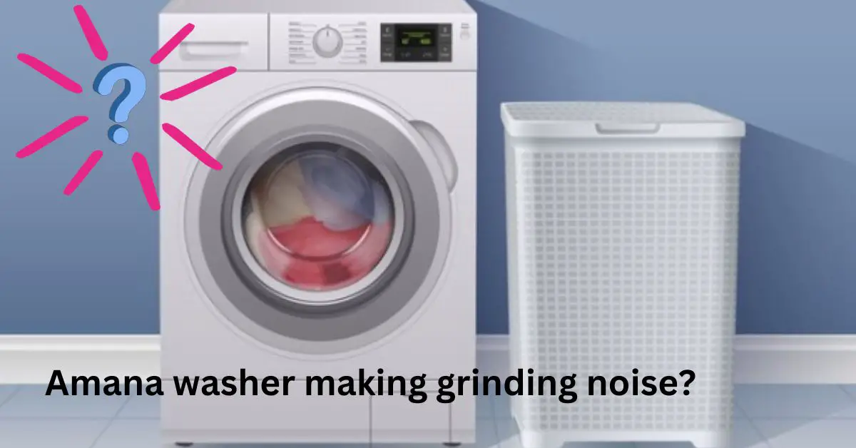 Amana washer making grinding noise: Fix both top & front load